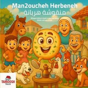 Faddoul, Lise Man2oucheh Herbeneh: Bilingual children's book in Lebanese dialect (Arabic and Latin script) Faddoul, Lise Man2oucheh Herbeneh: Bilingual children's book in Lebanese dialect (Arabic and Latin script)