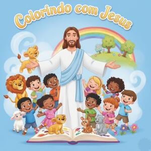 Silva Colorindo com Jesus: Livro infantil para colorir Silva Colorindo com Jesus: Livro infantil para colorir