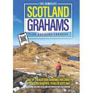 Publishing, Herbert The Complete Scotland Grahams Peak Baggers Logbook: Take On The Scottish Grahams Challenge! A Hikers Journal With All 219 Graham Mountains Publishing, Herbert The Complete Scotland Grahams Peak Baggers Logbook: Take On The Scottish Grahams Challenge! A Hikers Journal With All 219 Graham Mountains
