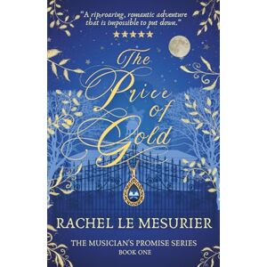 Le Mesurier, Rachel The Price of Gold: The Musician's Promise Series: Book One: 1 Le Mesurier, Rachel The Price of Gold: The Musician's Promise Series: Book One: 1