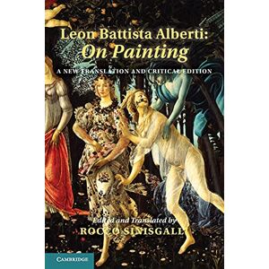 Alberti, Leon Battista Leon Battista Alberti: On Painting: A New Translation And Critical Edition Alberti, Leon Battista Leon Battista Alberti: On Painting: A New Translation And Critical Edition