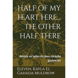 Gahada Muldrow, Eleven, Kayla El Half of my heart here, the other half there: Ambos os lados do meu coração podem ler Gahada Muldrow, Eleven, Kayla El Half of my heart here, the other half there: Ambos os lados do meu coração podem ler