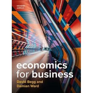 Begg, David Economics for Business 7e Begg, David Economics for Business 7e