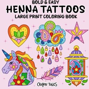 Tales, Crayon Henna Tattoos: Large Print Bold and Easy Coloring Book for Teens and Adults featuring Mandala Art, Mehndi and Paisley designs Tales, Crayon Henna Tattoos: Large Print Bold and Easy Coloring Book for Teens and Adults featuring Mandala Art, Mehndi and Paisley designs