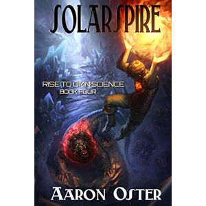 Oster, Aaron Solarspire: 4 (Rise To Omniscience) Oster, Aaron Solarspire: 4 (Rise To Omniscience)