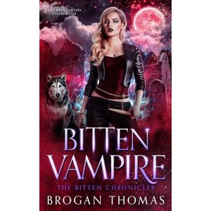 Thomas, Brogan Bitten Vampire: 1 (The Bitten Chronicles) Thomas, Brogan Bitten Vampire: 1 (The Bitten Chronicles)