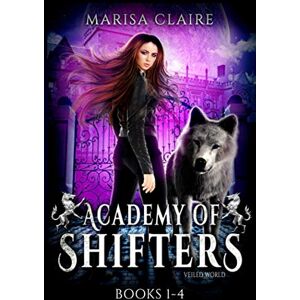 Claire, Marisa Academy of Shifters (Veiled World): Books 1-4 (Veiled World Universe) Claire, Marisa Academy of Shifters (Veiled World): Books 1-4 (Veiled World Universe)