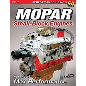 Shepard, Larry Mopar Small-Block Engines: How to Build Max Performance Shepard, Larry Mopar Small-Block Engines: How to Build Max Performance