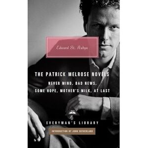 St Aubyn, Edward The Patrick Melrose Novels (Everyman’s Library Contemporary Classics) St Aubyn, Edward The Patrick Melrose Novels (Everyman’s Library Contemporary Classics)