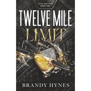 Hynes, Brandy Twelve Mile Limit (The Noire Brothers Series) Hynes, Brandy Twelve Mile Limit (The Noire Brothers Series)