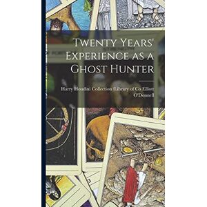 O'Donnell, Harry Houdini Collection ( Twenty Years' Experience as a Ghost Hunter O'Donnell, Harry Houdini Collection ( Twenty Years' Experience as a Ghost Hunter