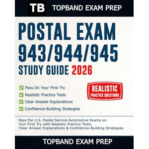 Exam Prep, TopBand Postal Exam 943/944/945 Study Guide 2026: Pass the U.S. Postal Service Automotive Exams on Your First Try with Realistic Practice Tests, Clear Answer Explanations & Confidence-Building Strategies Exam Prep, TopBand Postal Exam 943/944/945 Study Guide 2026: Pass the U.S. Postal Service Automotive Exams on Your First Try with Realistic Practice Tests, Clear Answer Explanations & Confidence-Building Strategies