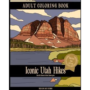 Art Studios, Wild Line Iconic Utah Hikes Adult Coloring Book: 50 Hand Drawn Trail Illustrations with Facts from AllTrails 8.5x11 Inches Relaxing Outdoor Nature Landscape Scenery Coloring Book for Adults and Teens Art Studios, Wild Line Iconic Utah Hikes Adult Coloring Book: 50 Hand Drawn Trail Illustrations with Facts from AllTrails 8.5x11 Inches Relaxing Outdoor Nature Landscape Scenery Coloring Book for Adults and Teens