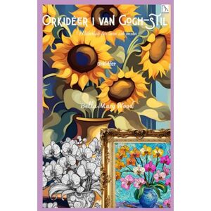 Wood, Bella Mary Orkidéer i van Gogh-stil Målarbok för barn och vuxna: Orkidéer Wood, Bella Mary Orkidéer i van Gogh-stil Målarbok för barn och vuxna: Orkidéer