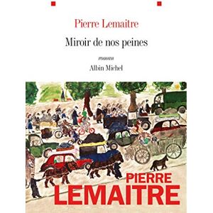 Lemaitre, Pierre Miroir de nos peines: roman (Les enfants du désastre, 3) Lemaitre, Pierre Miroir de nos peines: roman (Les enfants du désastre, 3)