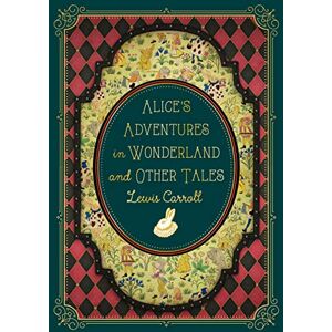 Carroll, Lewis Alice's Adventures in Wonderland and Other Tales (9): Volume 9 (Timeless Classics) Carroll, Lewis Alice's Adventures in Wonderland and Other Tales (9): Volume 9 (Timeless Classics)