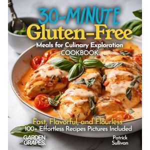 Sullivan, Patrick 30-Minute and Under Gluten-Free Meals Cookbook: Recipes From Earth's Longest Living Women on Earth Sullivan, Patrick 30-Minute and Under Gluten-Free Meals Cookbook: Recipes From Earth's Longest Living Women on Earth