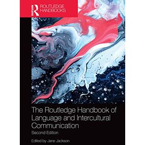 The Routledge Handbook of Language and Intercultural Communication (Routledge Handbooks in Applied Linguistics) The Routledge Handbook of Language and Intercultural Communication (Routledge Handbooks in Applied Linguistics)