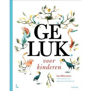 Bormans, Leo Geluk voor kinderen: sterke verhalen om voor te lezen, opgebouwd rond de tien sleutels van geluk Bormans, Leo Geluk voor kinderen: sterke verhalen om voor te lezen, opgebouwd rond de tien sleutels van geluk