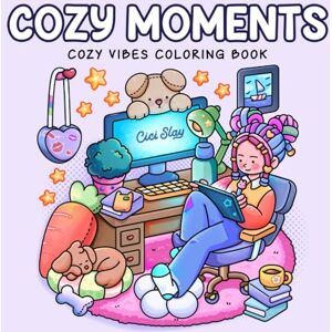 Slay, Cici Cozy Moments: Adult Coloring Book with Cozy and Comfy Designs of Girls, Boys, Friends, and Family Moments for Relaxation and Stress Relief Slay, Cici Cozy Moments: Adult Coloring Book with Cozy and Comfy Designs of Girls, Boys, Friends, and Family Moments for Relaxation and Stress Relief