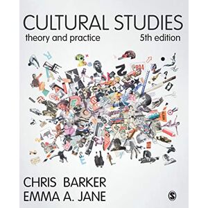 Barker Cultural Studies: Theory and Practice Barker Cultural Studies: Theory and Practice