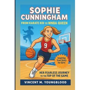 Vincent SOPHIE CUNNINGHAM: From Karate Kid To WNBA Queen: Her Fearless Journey To The Top Of The Game Vincent SOPHIE CUNNINGHAM: From Karate Kid To WNBA Queen: Her Fearless Journey To The Top Of The Game