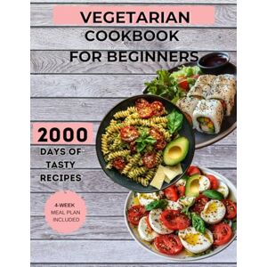 Shepherd, Alex Vegetarian Diet Cookbook for Beginners: 180+ Easy, Quick, Delicious and Nutritious Meals with Simple Recipes for a Healthier Life Shepherd, Alex Vegetarian Diet Cookbook for Beginners: 180+ Easy, Quick, Delicious and Nutritious Meals with Simple Recipes for a Healthier Life