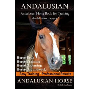 Hoofmane, Colt Andalusian, Andalusian Horse Book for Training Andalusians, Horse Book, Horse, Training, Horse Grooming, Horse Groundwork, Easy Training *Professional Results, Andalusian Horse Hoofmane, Colt Andalusian, Andalusian Horse Book for Training Andalusians, Horse Book, Horse, Training, Horse Grooming, Horse Groundwork, Easy Training *Professional Results, Andalusian Horse