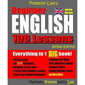 Preston Lee's Beginner English 100 Lessons Global Edition (British Version) (Preston Lee's English Global Edition (British Version)) Preston Lee's Beginner English 100 Lessons Global Edition (British Version) (Preston Lee's English Global Edition (British Version))