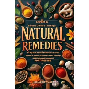 BOWMAN, NOELLE Natural Remedies Fortifies Me: The Big Book of Herbal Medicine for all Kind of Disease as Inspired by Barbara O’Neill’s Teachings (100% Naturopath ... Naturopath with Barbara O’Neill’s (3 books)) BOWMAN, NOELLE Natural Remedies Fortifies Me: The Big Book of Herbal Medicine for all Kind of Disease as Inspired by Barbara O’Neill’s Teachings (100% Naturopath ... Naturopath with Barbara O’Neill’s (3 books))
