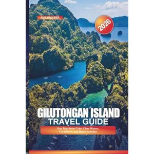 WYNTER, AVA GILUTONGAN ISLAND Travel Guide 2026: Day Trips from Cebu, Clear Waters, Coral Reefs, and Beach Activities WYNTER, AVA GILUTONGAN ISLAND Travel Guide 2026: Day Trips from Cebu, Clear Waters, Coral Reefs, and Beach Activities