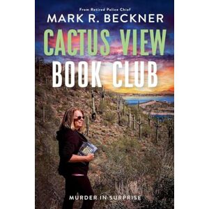 Beckner, Mark R Cactus View Book Club Murder in Surprise Beckner, Mark R Cactus View Book Club Murder in Surprise