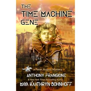 Bohnhoff, Maya Kaathryn The Time Machine Gene: A Peter August Mystery Bohnhoff, Maya Kaathryn The Time Machine Gene: A Peter August Mystery