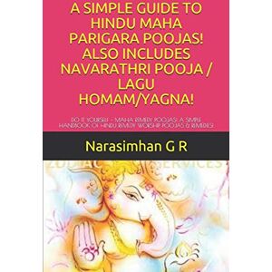 G R, Narasimhan A SIMPLE GUIDE TO HINDU MAHA PARIGARA POOJAS! ALSO INCLUDES NAVARATHRI POOJA / LAGU HOMAM/YAGNA!: DO IT YOURSELF – MAHA REMEDY POOJAS! A SIMPLE ... POOJAS & REMEDIES!: 4 (Divine Worship) G R, Narasimhan A SIMPLE GUIDE TO HINDU MAHA PARIGARA POOJAS! ALSO INCLUDES NAVARATHRI POOJA / LAGU HOMAM/YAGNA!: DO IT YOURSELF – MAHA REMEDY POOJAS! A SIMPLE ... POOJAS & REMEDIES!: 4 (Divine Worship)