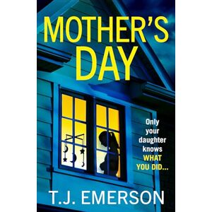 Emerson, T. J. Mother's Day: A completely addictive psychological thriller from T J Emerson for 2025 Emerson, T. J. Mother's Day: A completely addictive psychological thriller from T J Emerson for 2025