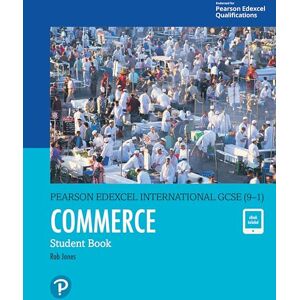 Jones, Rob Pearson Edexcel International GCSE (9–1) Commerce Student Book Jones, Rob Pearson Edexcel International GCSE (9–1) Commerce Student Book