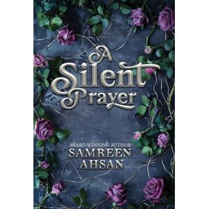 Ahsan, Samreen A Silent Prayer 10th Anniversary Edition Ahsan, Samreen A Silent Prayer 10th Anniversary Edition