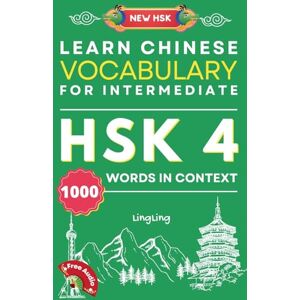 Ling, Ling Learn Chinese Vocabulary for Intermediate: New HSK Level 4 Chinese Vocabulary Book (Free Audio) Master 1000 Words in Context (New Hsk Vocabulary) Ling, Ling Learn Chinese Vocabulary for Intermediate: New HSK Level 4 Chinese Vocabulary Book (Free Audio) Master 1000 Words in Context (New Hsk Vocabulary)