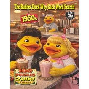 Crocker, Noelle The Rubber Duck Way Back Word Search: 1950s: Nostalgic 1950s Word Search Featuring 2,000 Words and 100 Puzzles on Rock and Roll, Diners, Classic Cars, Television, Road Trips, Fashion and Everyday Life Crocker, Noelle The Rubber Duck Way Back Word Search: 1950s: Nostalgic 1950s Word Search Featuring 2,000 Words and 100 Puzzles on Rock and Roll, Diners, Classic Cars, Television, Road Trips, Fashion and Everyday Life
