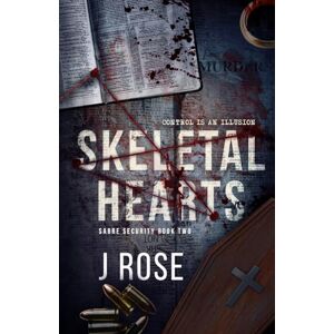 Rose, J Skeletal Hearts: A Dark Reverse Harem Romance (Sabre Security) Rose, J Skeletal Hearts: A Dark Reverse Harem Romance (Sabre Security)