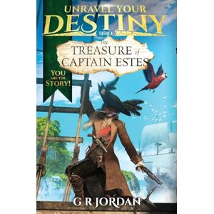 Jordan, G R The Treasure of Captain Estes: 3 (Unravel Your Destiny) Jordan, G R The Treasure of Captain Estes: 3 (Unravel Your Destiny)