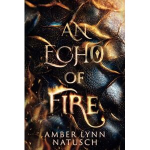 Natusch, Amber Lynn An Echo of Fire: A Slow Burn Romantic Fantasy (Fireheart) Natusch, Amber Lynn An Echo of Fire: A Slow Burn Romantic Fantasy (Fireheart)