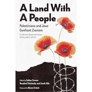 A Land With a People: Palestinians and Jews Confront Zionism A Land With a People: Palestinians and Jews Confront Zionism