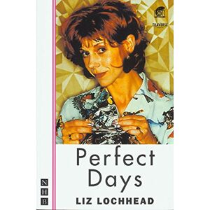 Liz Lochhead Perfect Days (NHB Modern Plays) Liz Lochhead Perfect Days (NHB Modern Plays)
