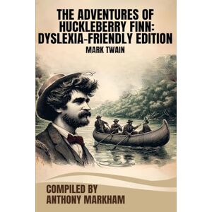 TWAIN, MARK THE ADVENTURES OF HUCKLEBERRY FINN: DYSLEXIA-FRIENDLY VERSION TWAIN, MARK THE ADVENTURES OF HUCKLEBERRY FINN: DYSLEXIA-FRIENDLY VERSION