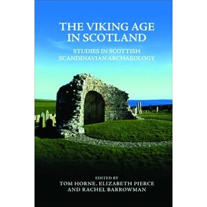 The Viking Age in Scotland: Studies in Scottish Scandinavian Archaeology The Viking Age in Scotland: Studies in Scottish Scandinavian Archaeology