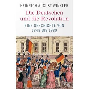 Winkler, Heinrich August Die Deutschen und die Revolution: Eine Geschichte von 1848 bis 1989 Winkler, Heinrich August Die Deutschen und die Revolution: Eine Geschichte von 1848 bis 1989