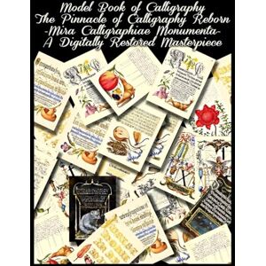 KORKMAZ, TAYFUR Model Book of Calligraphy- The Pinnacle of Calligraphy Reborn: Mira Calligraphiae Monumenta A Digitally Restored Legendary Masterpiece (Artistic Calligraphy Books Series) KORKMAZ, TAYFUR Model Book of Calligraphy- The Pinnacle of Calligraphy Reborn: Mira Calligraphiae Monumenta A Digitally Restored Legendary Masterpiece (Artistic Calligraphy Books Series)