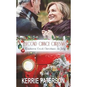Paterson, Kerrie Second Chance Christmas: Bindarra Creek Christmas in July Romance Paterson, Kerrie Second Chance Christmas: Bindarra Creek Christmas in July Romance