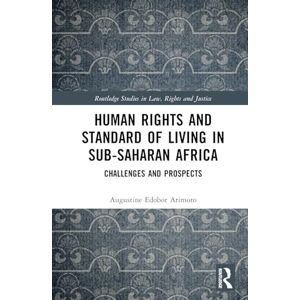 Arimoro, Augustine Edobor Human Rights and Standard of Living in Sub-Saharan Africa: Challenges and Prospects (Routledge Studies in Law, Rights and Justice) Arimoro, Augustine Edobor Human Rights and Standard of Living in Sub-Saharan Africa: Challenges and Prospects (Routledge Studies in Law, Rights and Justice)